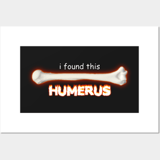 I Found This Humerus Posters and Art